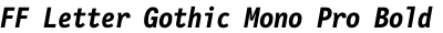 FF Letter Gothic Mono Pro Bold Italic
